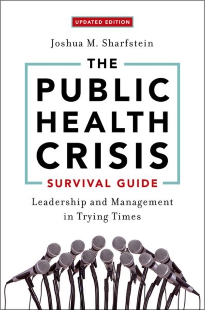 The Public Health Crisis Survival Guide : Leadership and Management in Trying Times, Paperback / softback Book