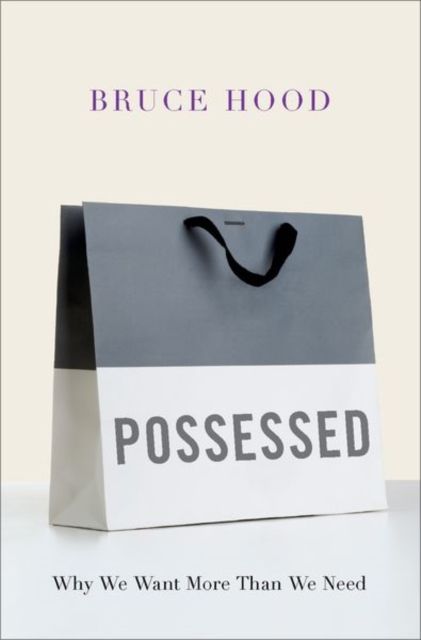 Possessed : Why We Want More Than We Need, Hardback Book