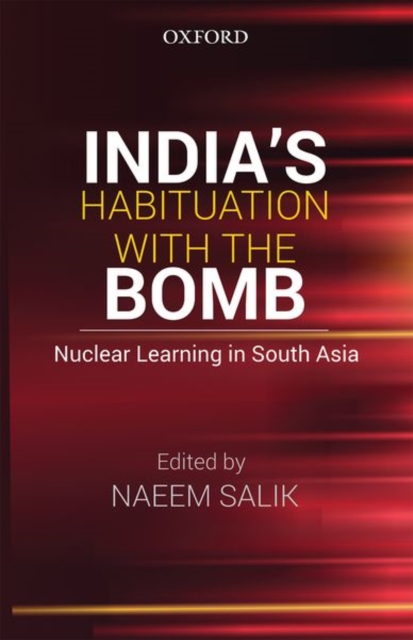 India's Habituation with the Bomb: Nuclear Learning in South Asia, Paperback / softback Book