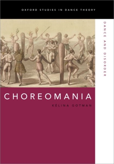 Choreomania : Dance and Disorder, Hardback Book
