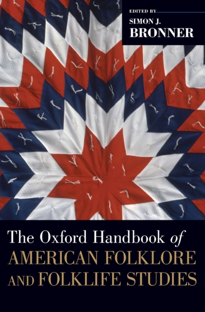 The Oxford Handbook of American Folklore and Folklife Studies, Hardback Book