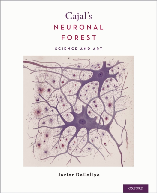 Cajal's Neuronal Forest : Science and Art, PDF eBook