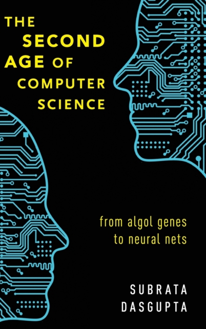 The Second Age of Computer Science : From Algol Genes to Neural Nets, Hardback Book
