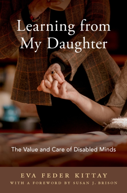 Learning from My Daughter : The Value and Care of Disabled Minds, EPUB eBook