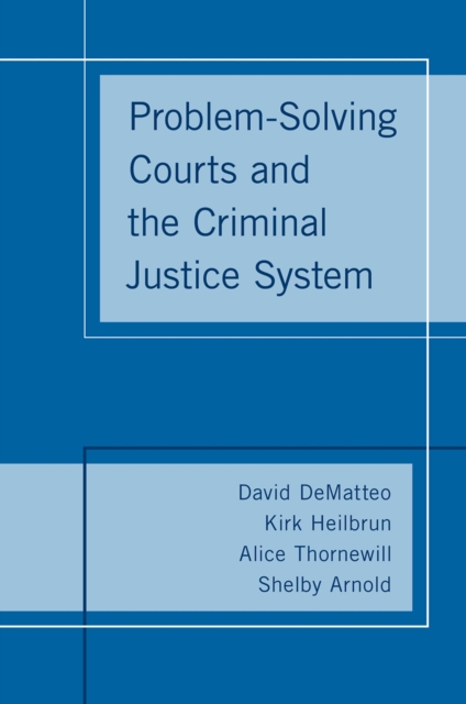 Problem-Solving Courts and the Criminal Justice System, PDF eBook