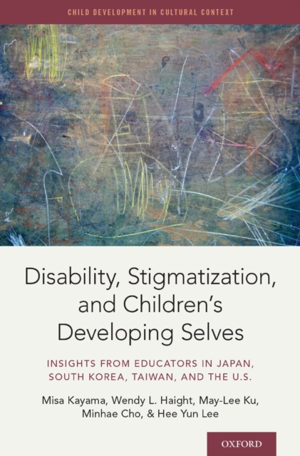 Disability, Stigmatization, and Children's Developing Selves : Insights from Educators in Japan, South Korea, Taiwan, and the U.S., PDF eBook