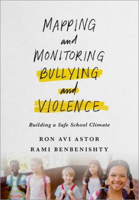 Mapping and Monitoring Bullying and Violence : Building a Safe School Climate, Paperback / softback Book