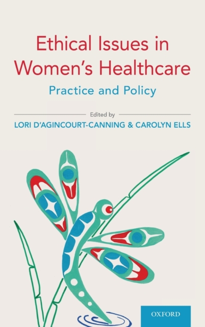 Ethical Issues in Women's Healthcare : Practice and Policy, Hardback Book
