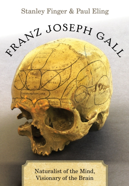 Franz Joseph Gall : Naturalist of the Mind, Visionary of the Brain, EPUB eBook