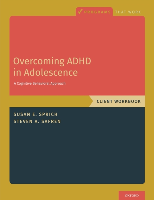 Overcoming ADHD in Adolescence : A Cognitive Behavioral Approach, Client Workbook, Paperback / softback Book
