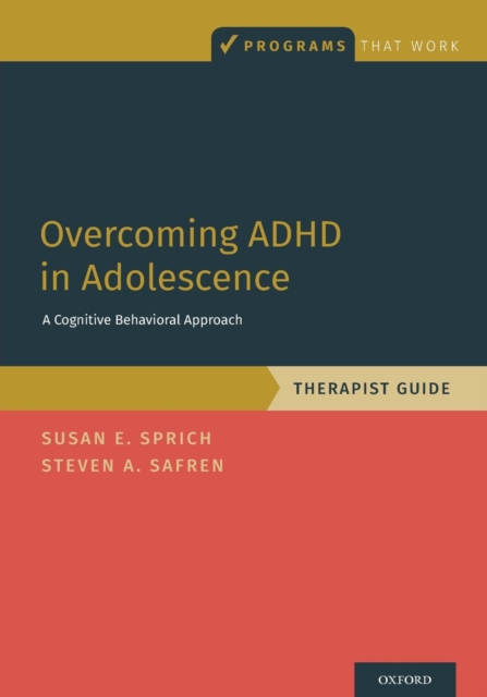 Overcoming ADHD in Adolescence : A Cognitive Behavioral Approach, Therapist Guide, Paperback / softback Book
