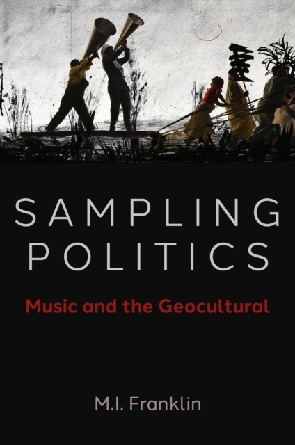 Sampling Politics : Music and the Geocultural, EPUB eBook