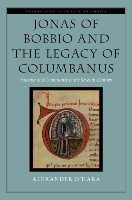 Jonas of Bobbio and the Legacy of Columbanus : Sanctity and Community in the Seventh Century, EPUB eBook
