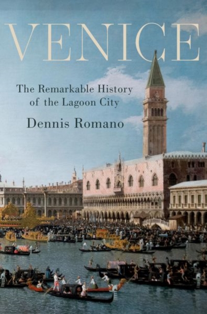 Venice : The Remarkable History of the Lagoon City, Hardback Book