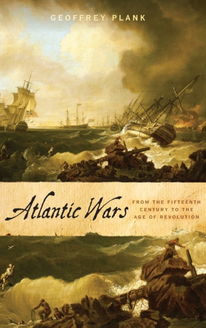 Atlantic Wars : From the Fifteenth Century to the Age of Revolution, Hardback Book