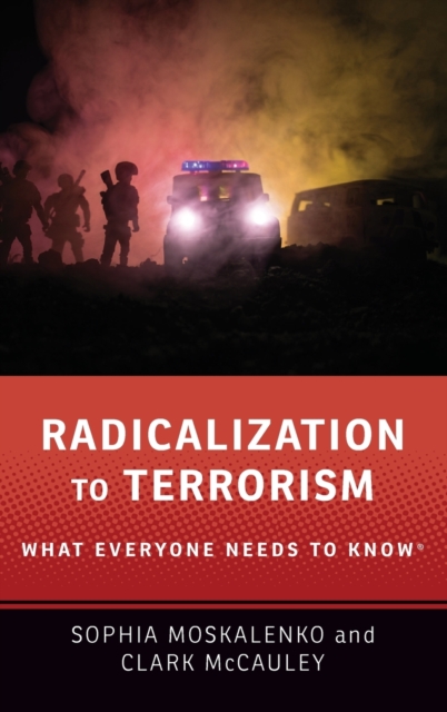 Radicalization to Terrorism : What Everyone Needs to Know®, Hardback Book