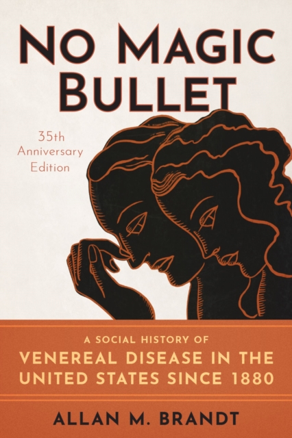 No Magic Bullet : A Social History of Venereal Disease in the United States since 1880- 35th Anniversary Edition, EPUB eBook