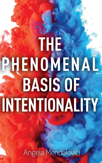The Phenomenal Basis of Intentionality, Hardback Book