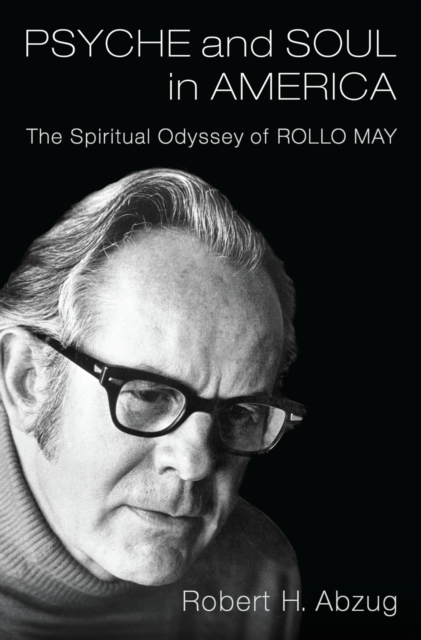 Psyche and Soul in America : The Spiritual Odyssey of Rollo May, PDF eBook