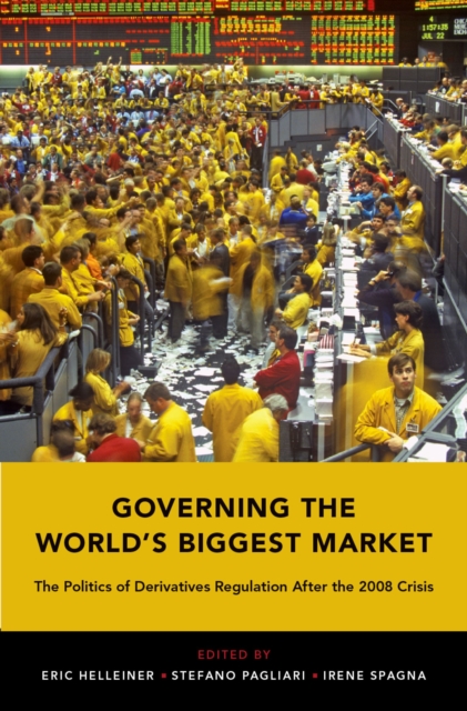 Governing the World's Biggest Market : The Politics of Derivatives Regulation After the 2008 Crisis, PDF eBook