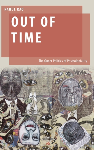 Out of Time : The Queer Politics of Postcoloniality, Hardback Book