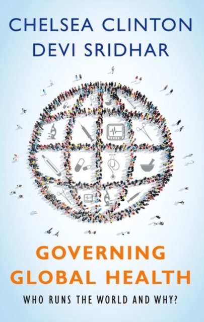 Governing Global Health : Who Runs the World and Why?, Paperback / softback Book