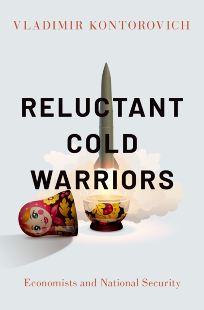 Reluctant Cold Warriors : Economists and National Security, EPUB eBook