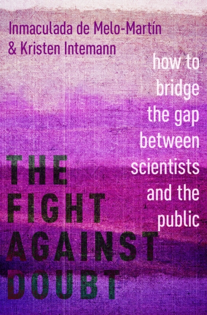 The Fight Against Doubt : How to Bridge the Gap Between Scientists and the Public, EPUB eBook