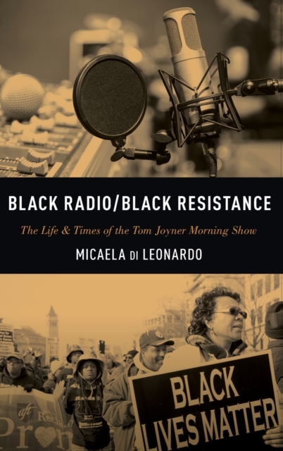 Black Radio/Black Resistance : The Life & Times of the Tom Joyner Morning Show, Hardback Book