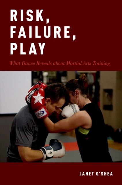 Risk, Failure, Play : What Dance Reveals about Martial Arts Training, PDF eBook