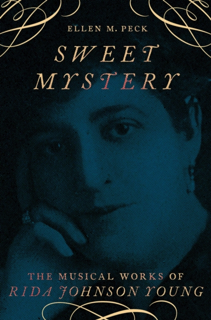 Sweet Mystery : The Musical Works of Rida Johnson Young, EPUB eBook