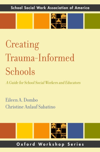Creating Trauma-Informed Schools : A Guide for School Social Workers and Educators, PDF eBook