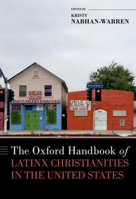 The Oxford Handbook of Latinx Christianities in the United States, Hardback Book