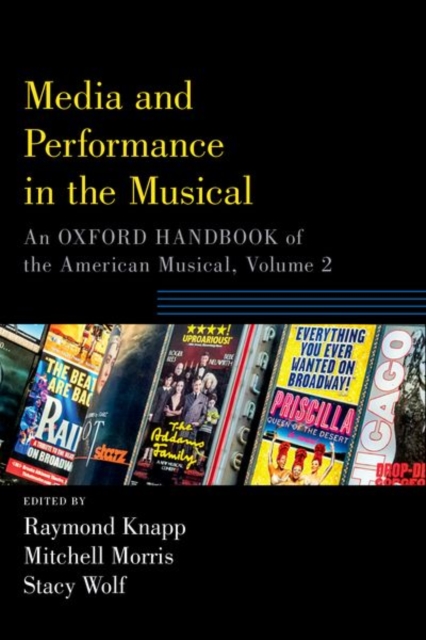 Media and Performance in the Musical : An Oxford Handbook of the American Musical, Volume 2, Paperback / softback Book