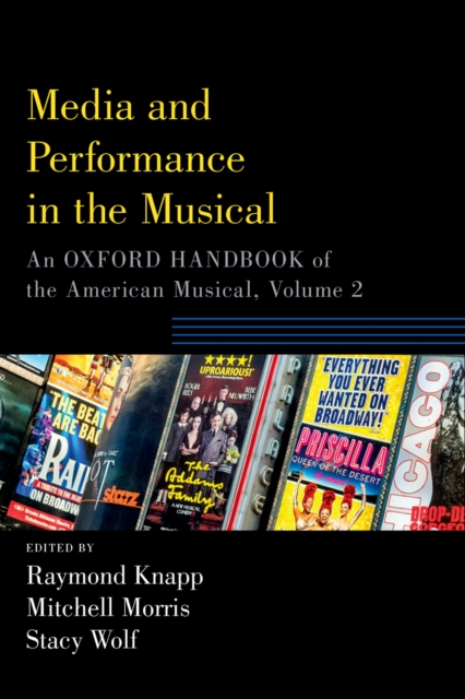 Media and Performance in the Musical : An Oxford Handbook of the American Musical, Volume 2, EPUB eBook
