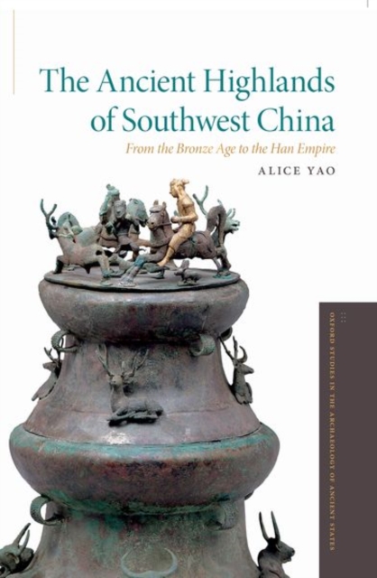 The Ancient Highlands of Southwest China : From the Bronze Age to the Han Empire, Paperback / softback Book