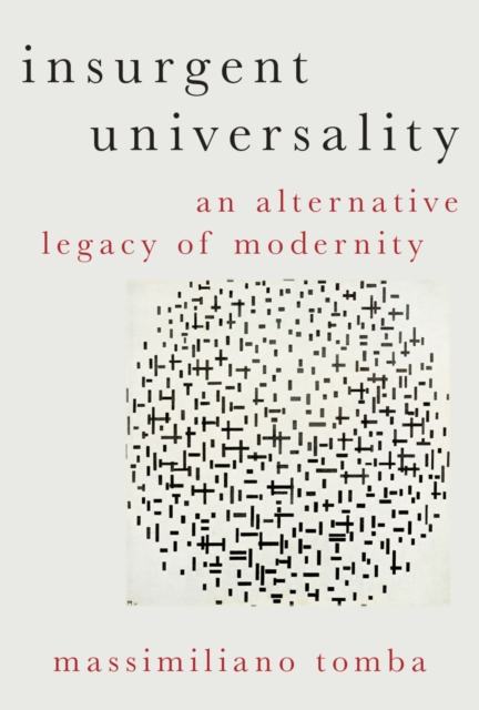 Insurgent Universality : An Alternative Legacy of Modernity, PDF eBook
