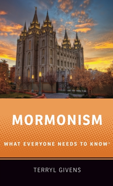 Mormonism : What Everyone Needs to Know®, Hardback Book