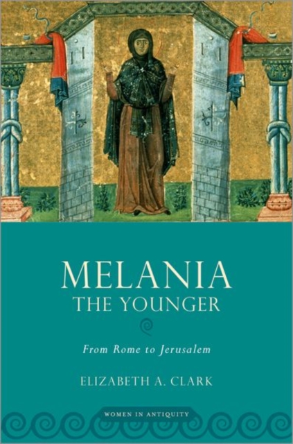 Melania the Younger : From Rome to Jerusalem, Paperback / softback Book