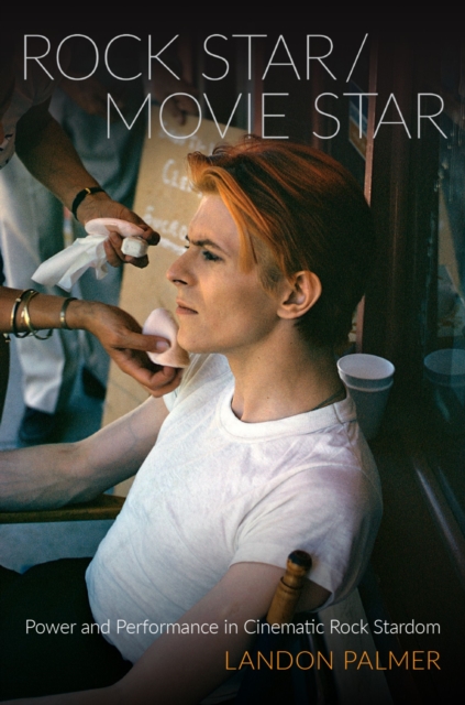 Rock Star/Movie Star : Power and Performance in Cinematic Rock Stardom, EPUB eBook