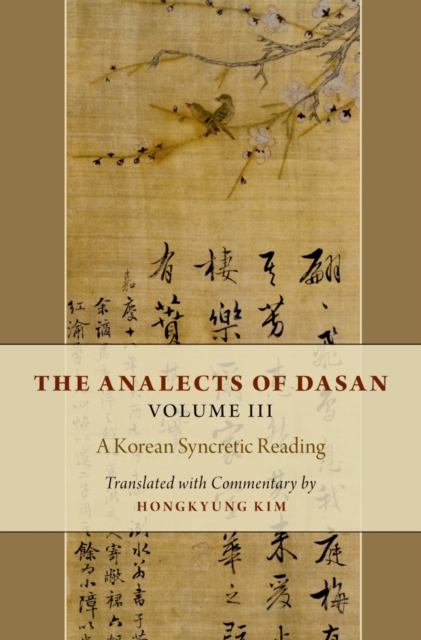 The Analects of Dasan, Volume III : A Korean Syncretic Reading, PDF eBook