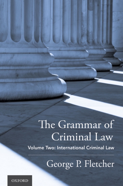 The Grammar of Criminal Law : Volume Two: International Criminal Law, PDF eBook