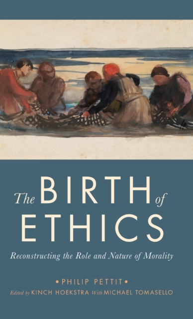 The Birth of Ethics : Reconstructing the Role and Nature of Morality, Hardback Book
