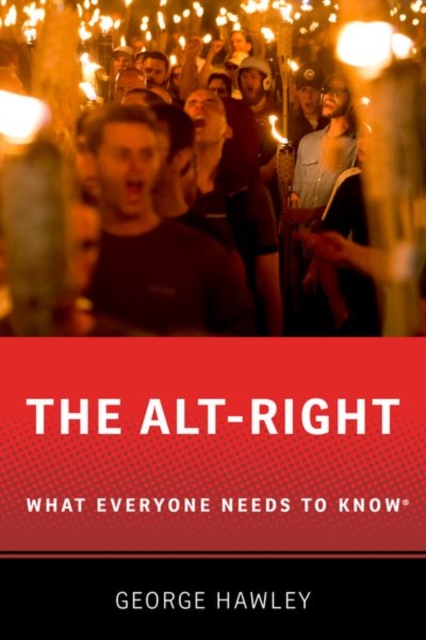 The Alt-Right : What Everyone Needs to Know®, Paperback / softback Book