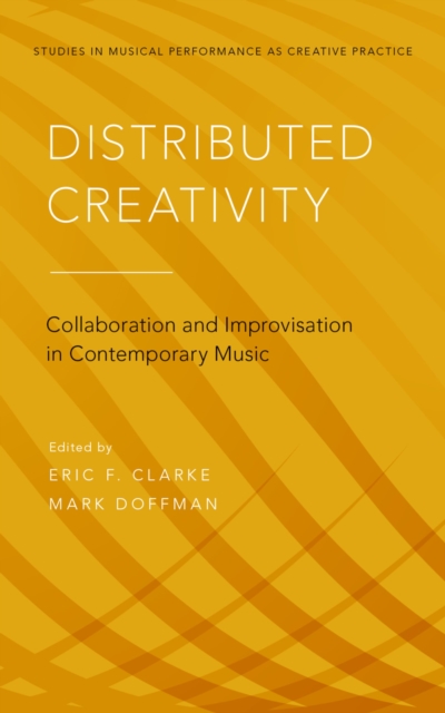 Distributed Creativity : Collaboration and Improvisation in Contemporary Music, EPUB eBook