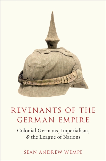 Revenants of the German Empire : Colonial Germans, Imperialism, and the League of Nations, PDF eBook