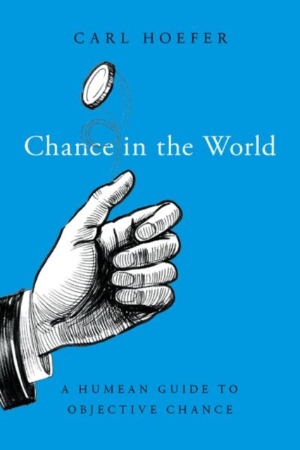 Chance in the World : A Humean Guide to Objective Chance, Hardback Book