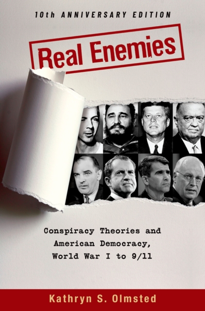 Real Enemies : Conspiracy Theories and American Democracy, World War I to 9/11- 10th Anniversary Edition, EPUB eBook