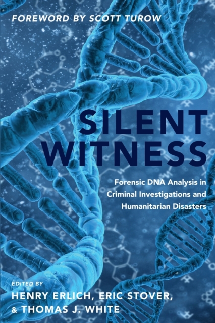 Silent Witness : Forensic DNA Evidence in Criminal Investigations and Humanitarian Disasters, Paperback / softback Book