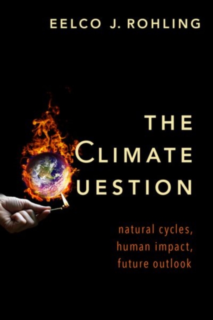 The Climate Question : Natural Cycles, Human Impact, Future Outlook, Hardback Book